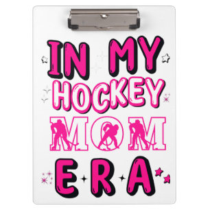 In My Hockey Mom Era, Mother's day Gift Idea Clipboard