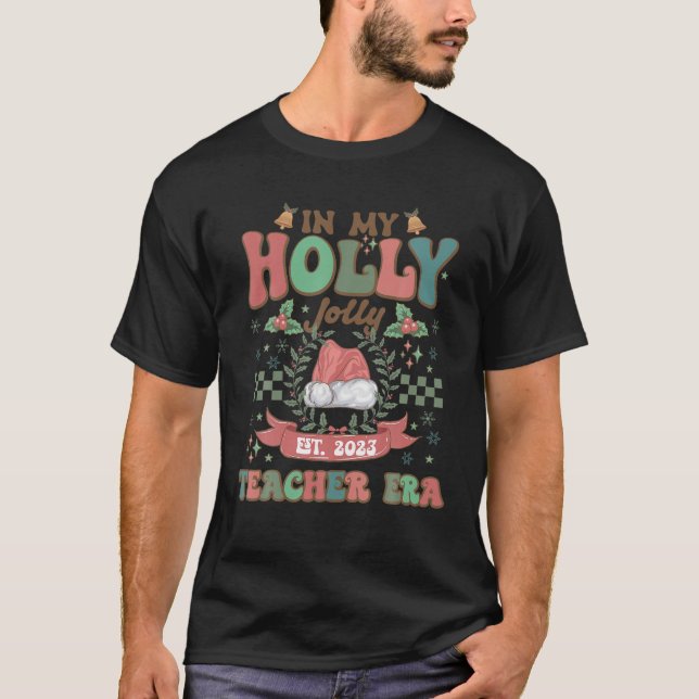 In My Holly Jolly Teacher Era Est 2023 Retro Groov T-Shirt (Front)