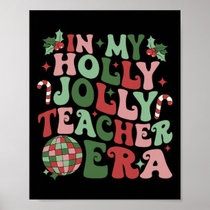 In My Holly Xmas Jolly Teacher Era Teacher Vibes C Poster