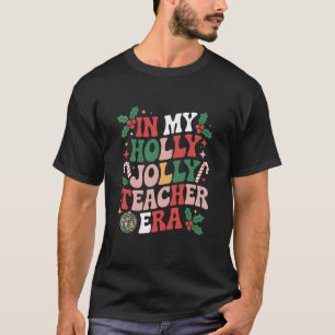 In My Holly Xmas Jolly Teacher Era Teacher Vibes T-Shirt