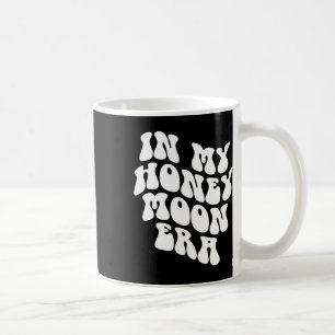 In My Honeymoon Era - Wedding New Bride Groom  Coffee Mug