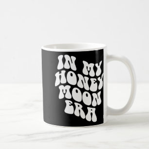 In My Honeymoon Era - Wedding New Bride Groom Coffee Mug