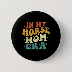 In My Horse Mum Era Funny Horse Mum Vintage Mother 6 Cm Round Badge