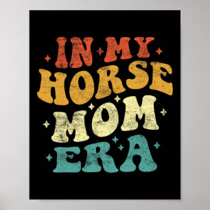 In My Horse Mum Era Funny Horse Mum Vintage Mother Poster