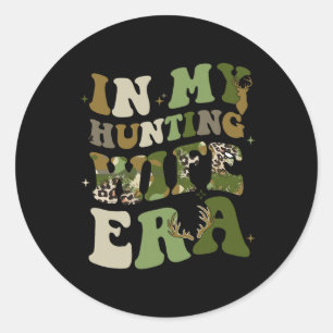 In My Hunting Wife Era Hunting Season For Wife Classic Round Sticker