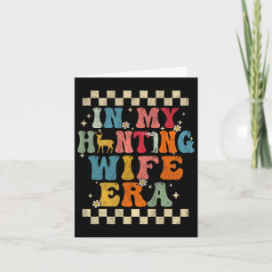 In My Hunting Wife Era Retro Groovy Gift Hunting  Card