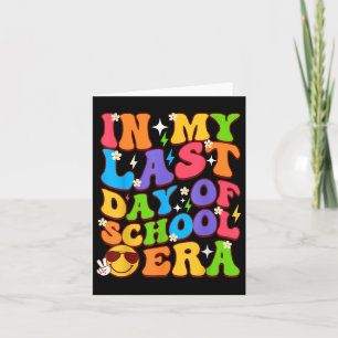 In My Last Day Of School Era Groovy Teacher Studen Card