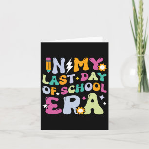 In My Last Day Of School Era Kids Groovy Teachers  Card