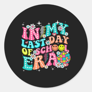 In My Last Day Of School Era Teacher Boys Girls He Classic Round Sticker