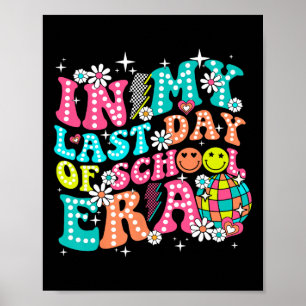 In My Last Day Of School Era Teacher Boys Girls He Poster