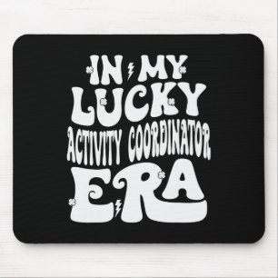 In My Lucky Activity Coordinator Era St Patricks D Mouse Pad