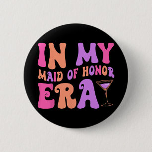 In My Maid Of Honour Era Bridesmaid Bride Squad Ba 6 Cm Round Badge