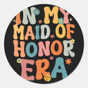 In My Maid Of Honour Era Groovy Moh Bridesmaid Bri Classic Round Sticker