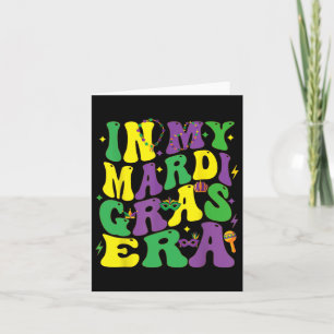 In My Mardi Gras Era Carnival Women Men Kids Mardi Card