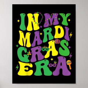 In My Mardi Gras Era Carnival Women Men Kids Mardi Poster