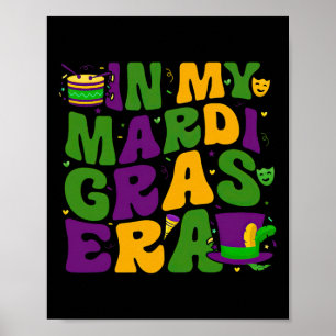 In My Mardi Gras Era Carnival Women Men Kids Mardi Poster