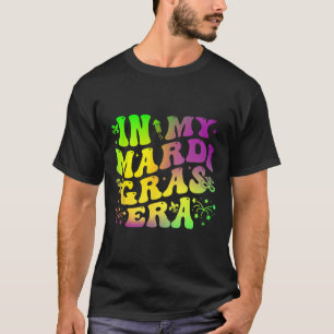 In My Mardi Gras Era Groovy Festival Carnival Para T-Shirt
