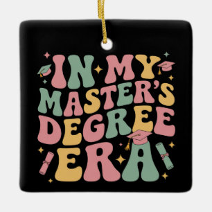 in My Master's Degree Era Graduation Master Degree Ceramic Ornament