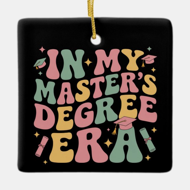 in My Master's Degree Era Graduation Master Degree Ceramic Ornament (Front)