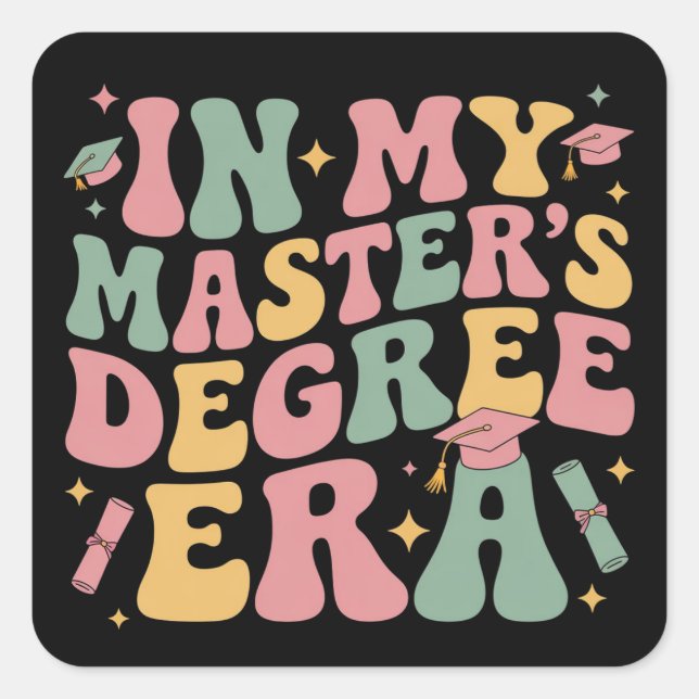 in My Master's Degree Era Graduation Master Degree Square Sticker (Front)