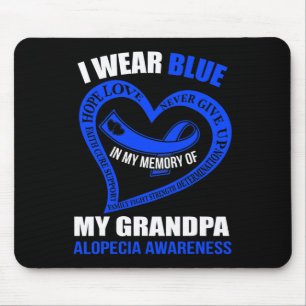 In my memory of my grandpa ALOPECIA AWARENESS  Mouse Pad