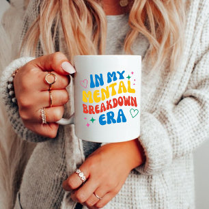In My Mental Breakdown Era Colourful Coffee Mug