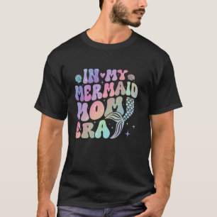 In My Mermaid Mum Era Family Matching Birthday Par T-Shirt