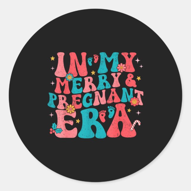In My Merry And Pregnant Era Pregnancy Pregnant Ch Classic Round Sticker (Front)