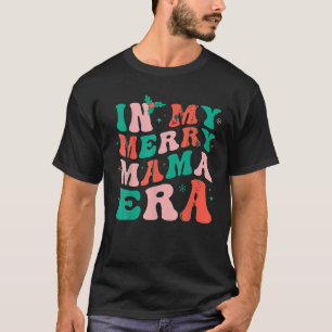 In My Merry Mama Era Xmas Mum Mother Retro Groovy T-Shirt
