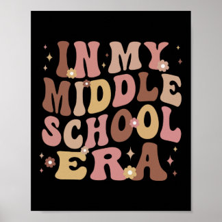 In My Middle School Era Back To School Teacher Kid Poster