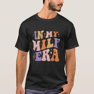 In My Milf Era T-Shirt