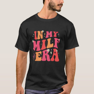 In My Milf Era T-Shirt