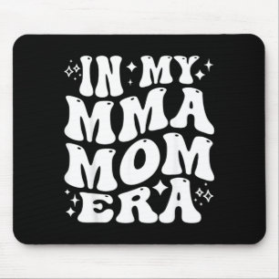 in My MMA Mum Era Mixed Martial Arts Mother Mouse Pad