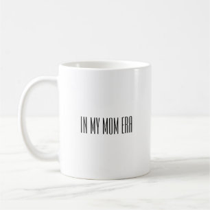 In my mom era coffee mug