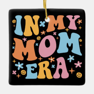 In My Mom Era I Ceramic Ornament