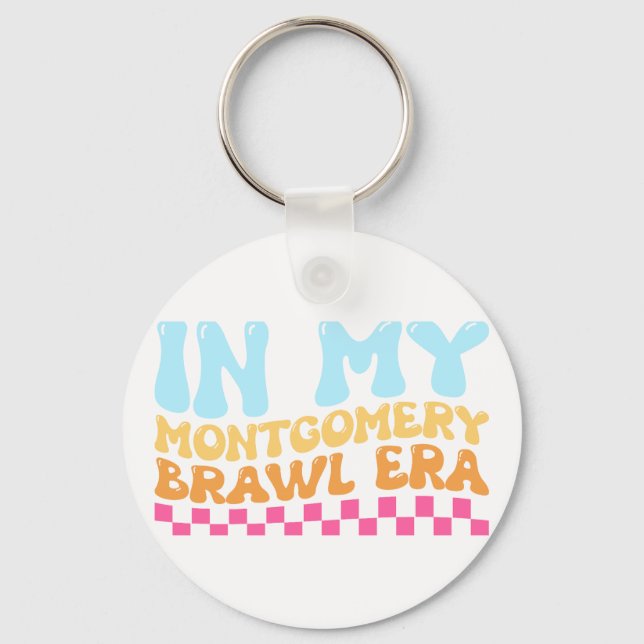 In My Montgomery Brawl Era Key Ring (Front)