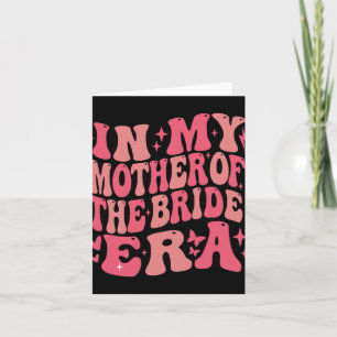 In My Mother Of The Bride Era Groovy Bachelorette Card