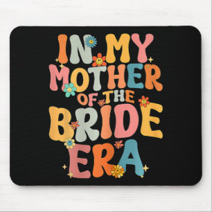 In My Mother Of The Bride Era Mother Of The Bride Mouse Pad