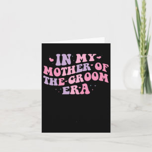 In My Mother Of The Groom Era 1 Card