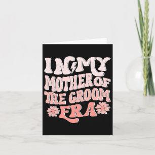 In My Mother Of The Groom Era Mum Of The Groom 1 Card