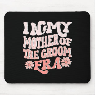 In My Mother Of The Groom Era Mum Of The Groom 1 Mouse Pad