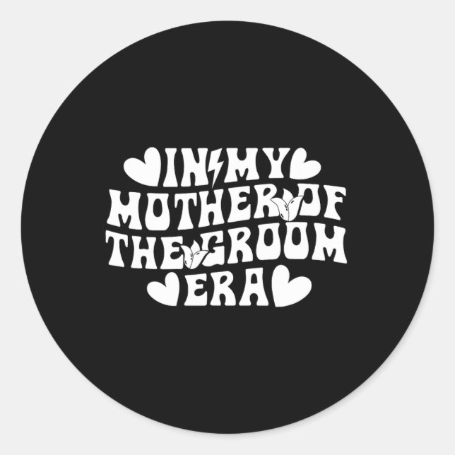 In My Mother Of The Groom Era Mum Of The Groom  Classic Round Sticker (Front)