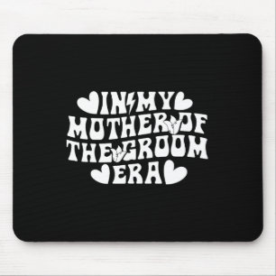 In My Mother Of The Groom Era Mum Of The Groom Mouse Pad