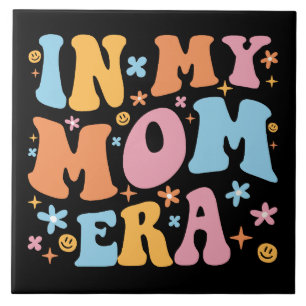 In My Mum Era I Tile