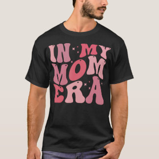 In My Mum Era Lover Groovy Retro Mum MotherS Day T-Shirt