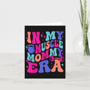 In My Muscle Mama Era Gym Mum Mother's Day Moms Wo Card