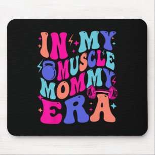 In My Muscle Mama Era Gym Mum Mother's Day Moms Wo Mouse Pad