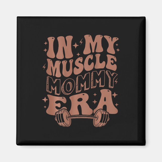 In My Muscle Mummy Era  Magnet (Front)
