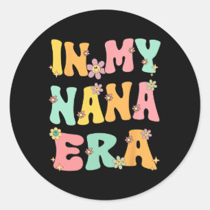 In My Nana Era Retro Groovy Nana Grandma Mothers D Classic Round Sticker