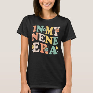 In My Nene Era Funny Sarcastic Groovy Retro Mother T-Shirt